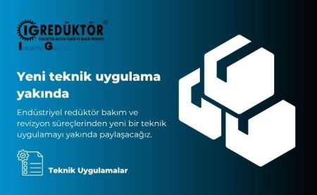 Endüstriyel redüktör bakım ve revizyon süreçlerinden yeni bir teknik uygulamayı yakında paylaşacağız.